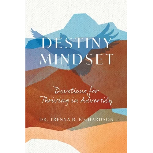 Destiny Mindset: Devotions for Thriving in Adversity - Paperback