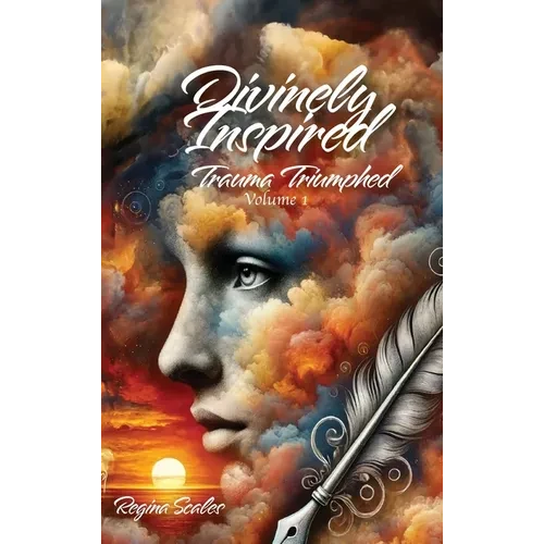 Divinely Inspired: Trauma Triumphed - Hardcover