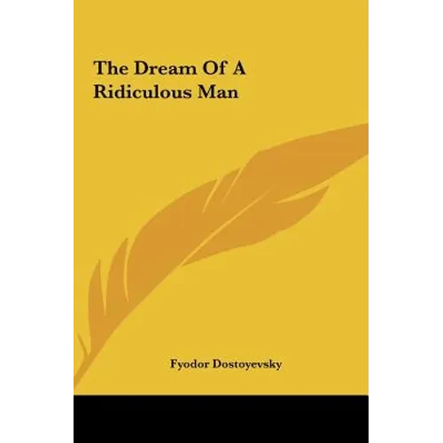 The Dream of a Ridiculous Man - Hardcover