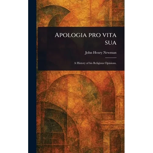 Apologia pro Vita Sua - Hardcover