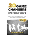20 Game Changers In History (Series 2); A Note on the Lives and Impact of these Great Minds & Historical Figures (Tesla, Jung, Napoleon, Anne Frank, D - Hardcover