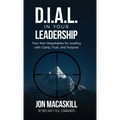 Dial In Your Leadership: Four Non-Negotiables for Leading with Clarity, Trust, and Purpose - Hardcover