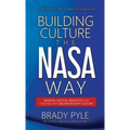 Building Culture the NASA Way: Mission-Critical Principles For Creating Any Organization's Culture - Hardcover