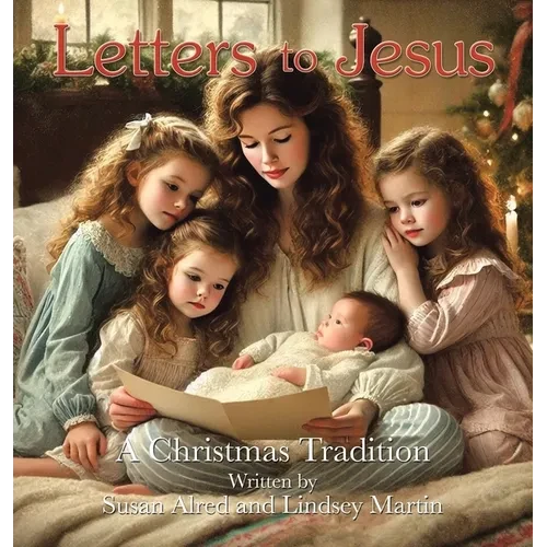 Letters to Jesus: A Christmas Tradition - Hardcover