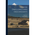 Denver Dwellings and Descendants - Paperback