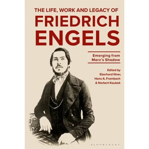 The Life, Work and Legacy of Friedrich Engels: Emerging from Marx's Shadow - Paperback