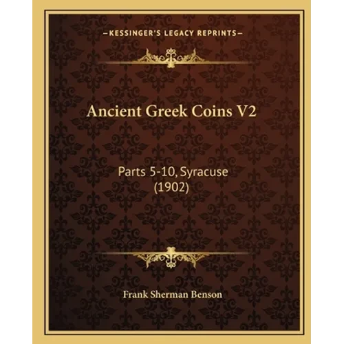 Ancient Greek Coins V2: Parts 5-10, Syracuse (1902) - Paperback
