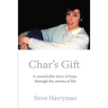 Char's Gift: A Remarkable Story of Hope Through the Storms of Life - Paperback