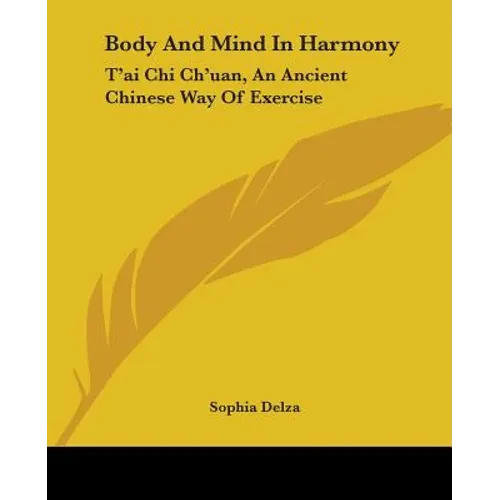 Body And Mind In Harmony: T'ai Chi Ch'uan, An Ancient Chinese Way Of Exercise - Paperback