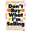 Don't Buy What I'm Selling: On Breaking Up with Advertising and Finally Learning to Love My Whole, Fat Self - Paperback