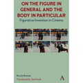 On the Figure in General and the Body in Particular: Figurative Invention in Cinema - Paperback
