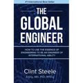 The Global Engineer: How to Use the Essence of Engineering to be an Engineer of International Ability - Paperback