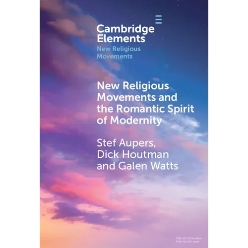New Religious Movements and the Romantic Spirit of Modernity - Hardcover