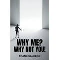 Why Me?: Why Not You? - Paperback