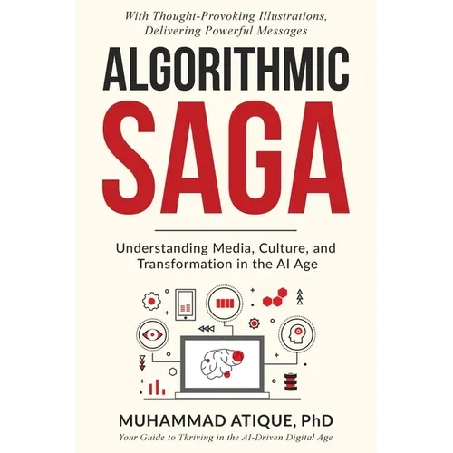 Algorithmic Saga: Understanding Media, Culture, and Transformation in the AI Age - Paperback