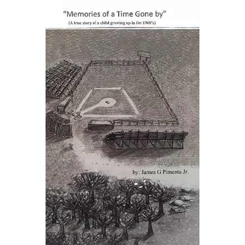 Memories of a Time Gone by: A true story of a child growing up in the 1960's - Hardcover