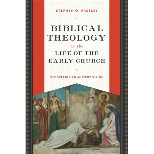 Biblical Theology in the Life of the Early Church: Recovering an Ancient Vision - Paperback