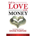 Fall In Love With Money: And Align with Your Divine Purpose - Paperback