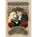 The Rebel and the Captive - Hardcover
