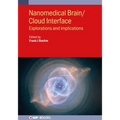Nanomedical Brain/Cloud Interface: Explorations and implications - Paperback