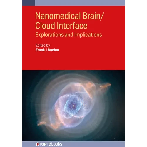 Nanomedical Brain/Cloud Interface: Explorations and implications - Paperback