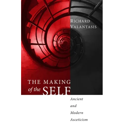 The Making of the Self: Ancient and Modern Asceticism - Hardcover