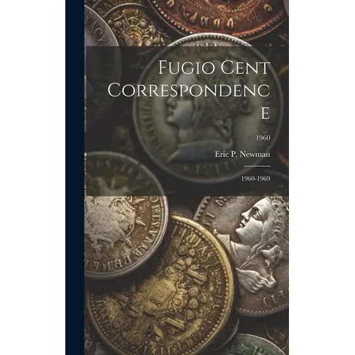 Fugio Cent Correspondence: 1960-1969; 1960 - Hardcover