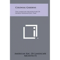 Colonial Gardens: The Landscape Architecture Of George Washington's Time - Hardcover
