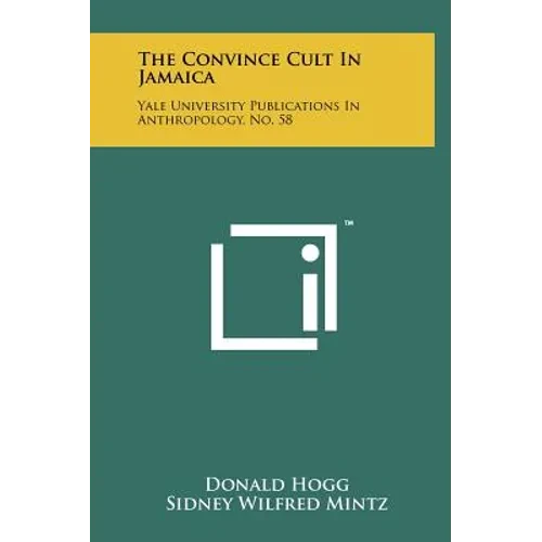 The Convince Cult In Jamaica: Yale University Publications In Anthropology, No. 58 - Hardcover