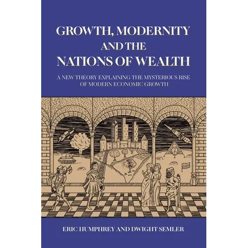 Growth, Modernity and the Nations of Wealth - Paperback