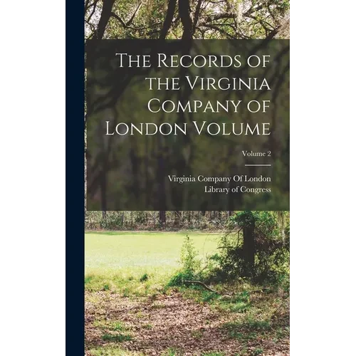 The Records of the Virginia Company of London Volume; Volume 2 - Hardcover