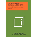 The Hutterian Brethren, 1528-1931: A Story Of Martyrdom And Loyalty - Paperback