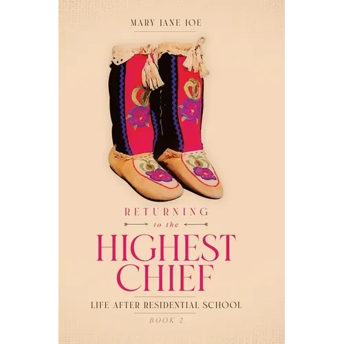 Returning to the Highest Chief: Life after Residential School - Hardcover