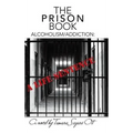The Prison Book: Alcoholism/Addiction: A Life Sentence - Hardcover