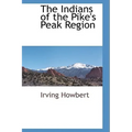 The Indians of the Pike's Peak Region - Hardcover
