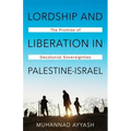 Lordship and Liberation in Palestine-Israel: The Promise of Decolonial Sovereignties - Paperback