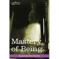 Mastery of Being: A Study of the Ultimate Principle of Reality & the Practical Application Thereof - Hardcover