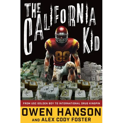 The California Kid: From Usc Golden Boy to International Drug Kingpin - Hardcover