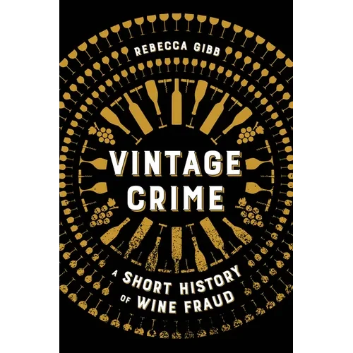 Vintage Crime: A Short History of Wine Fraud - Paperback