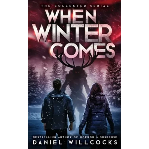 When Winter Comes: An Apocalyptic Horror Thriller (Collected Edition) - Paperback