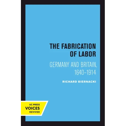 The Fabrication of Labor: Germany and Britain, 1640-1914 Volume 22 - Hardcover
