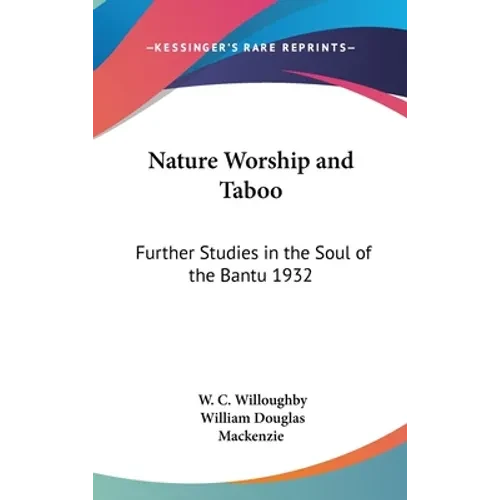 Nature Worship and Taboo: Further Studies in the Soul of the Bantu 1932 - Hardcover