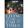 Living in the End Times: Ritual, History, and Ethics in Romania's Old Belief - Paperback