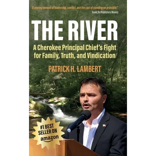 The River: A Cherokee Principal Chief's Fight for Family, Truth, and Vindication - Hardcover