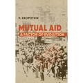 Mutual Aid: Peter Kropotkin's Classic Critique of Social Darwinism - Hardcover