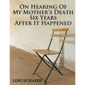 On Hearing of My Mother's Death Six Years After It Happened: A Daughter's Memoir of Mental Illness - Paperback