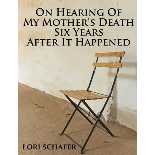 On Hearing of My Mother's Death Six Years After It Happened: A Daughter's Memoir of Mental Illness - Paperback