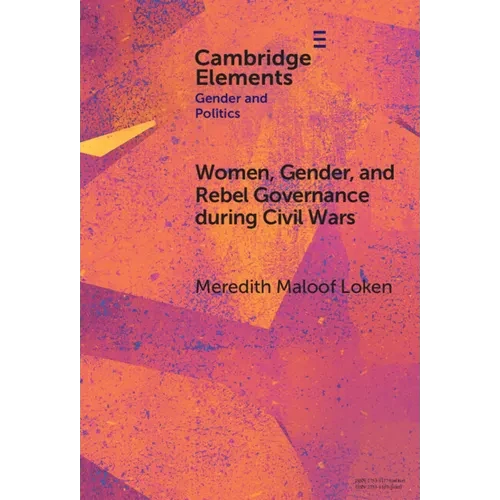 Women, Gender, and Rebel Governance during Civil Wars - Hardcover