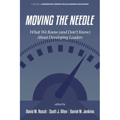 Moving the Needle: What We Know (and Don't Know) about Developing Leaders - Hardcover