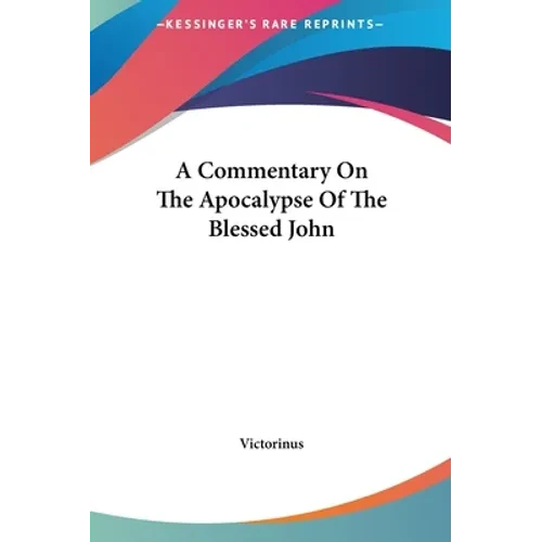 A Commentary On The Apocalypse Of The Blessed John - Hardcover